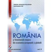 Romania si fenomenele majore din economia europeana si globala. Volumul 2 - Simona Moagar-Poladian