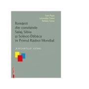Romanii din comitatele Salaj, Sibiu si Solnoc-Dabaca in Primul Razboi Mondial. Rapoartele Astrei - Ioan Popa, Laurentiu Toma, Tetiana Toma