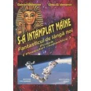 S-a intamplat maine. Povestiri fantastice - Gabriel Nastase