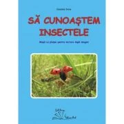 Sa cunoastem insectele - Daniela Dosa