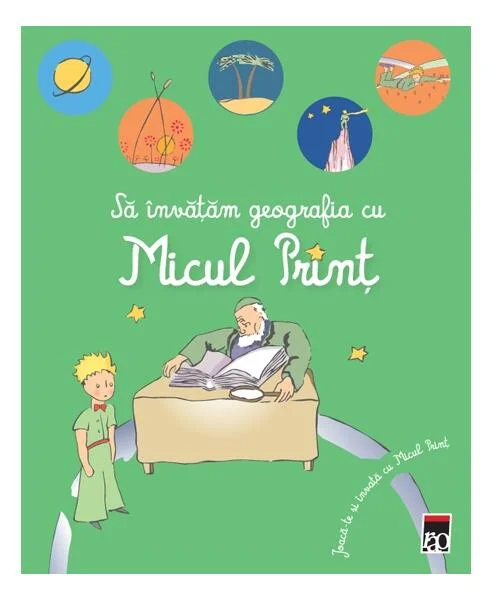 Să învățăm geografia cu Micul Prinț - Hardcover - Antoine de Saint-Exupéry - RAO