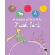 Sa invatam politetea de la Micul Print
