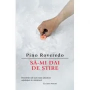 Sa-mi dai de stire - Pino Roveredo