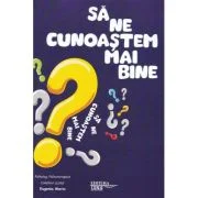 Sa ne cunoastem mai bine - Eugenia Maria