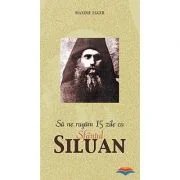 Sa ne rugam 15 zile cu Sfantul Siluan - Maxime Egger