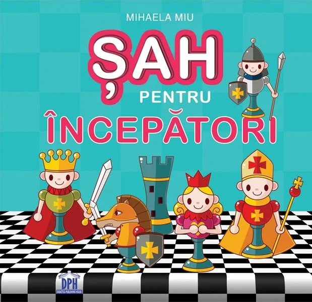 Șah pentru începători - Paperback - Mihaela Miu - Didactica Publishing House