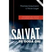 Salvat de doua ori - Thomas Graumann, Tricia Goyer