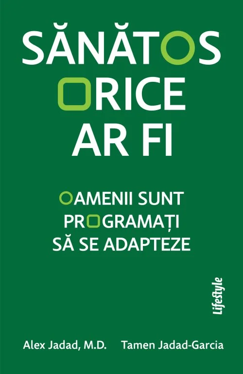 Sănătos orice ar fi. Oamenii sunt programați să se adapteze - Alex Jadad M.D.