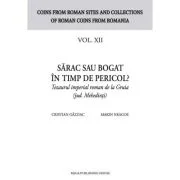 Sarac sau bogat in timp de pericol? Tezaurul imperial roman de la Gruia (jud. Mehedinti) - Cristian Gazdac, Marin Neagoe