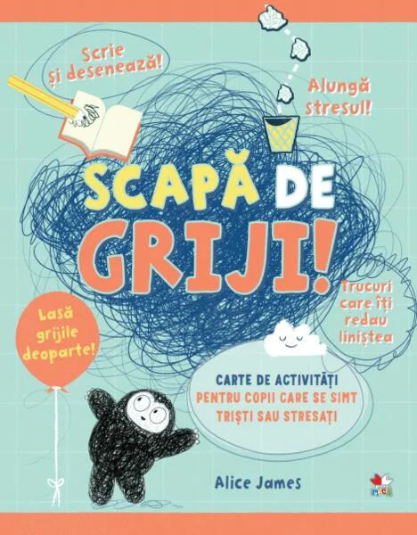 Scapă de griji! Carte de activități pentru copii care se simt triști sau stresați - Paperback brosat - Alice James - Litera mică