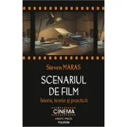 Scenariul de film. Istorie, teorie si practica - Steven Maras