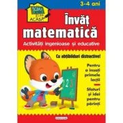 Scoala acasa. Invat matematica 3-4 ani