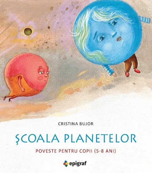Școala planetelor - Hardcover - Cristina Bujor - Epigraf