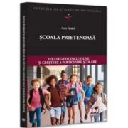 Scoala prietenoasa. Strategii de crestere a incluziunii si participarii scolare - Aura Tabara