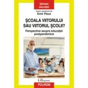 Scoala viitorului sau viitorul scolii? - Emil Paun
