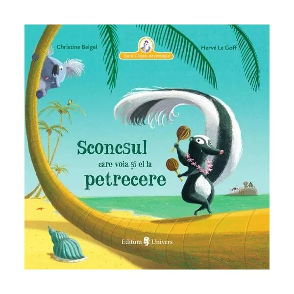 Sconcsul care voia și el la petrecere - Hardcover - Christine Beigel - Univers