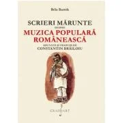 Scrieri Marunte despre Muzica Populara Romaneasca - Bela Bartok