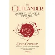 Scris cu sangele inimii mele volumul 1. Seria OUTLANDER, partea a 8-a - Diana Gabaldon