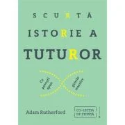 Scurta istorie a tuturor. Ce povesti spun genele noastre - Adam Rutherford