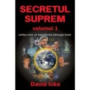 Secretul Suprem volumul 1 - David Icke