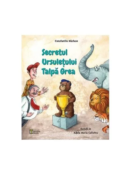 Secretul ursulețului Talpă Grea - Paperback brosat - Constantin Năstase - Tandem Media