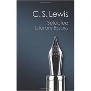 Selected Literary Essays - C. S. Lewis