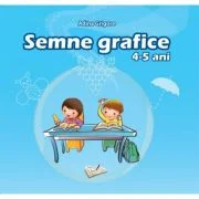 Semne Grafice 4-5 ani. - Adina Grigore