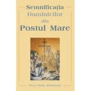 Semnificatia Duminicilor din Postul Mare - Pr. Boris Raduleanu