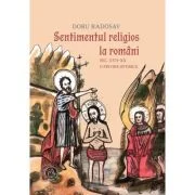 Sentimentul religios la romani. Secolele 17-20. O privire istorica - Doru Radosav