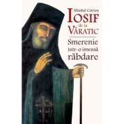 Sfantul Cuvios Iosif de la Varatic, smerenie intr-o imensa rabdare - Constantin Catana