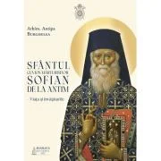 Sfantul Cuvios Marturisitor Sofian de la Antim. Viata si invataturile