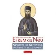 Sfantul Efrem cel Nou. Marturii ale minunilor savarsite in zilele noastre. Volumul 2 
