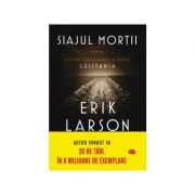 Siajul mortii. Ultima calatorie a navei Lusitania, volumul 110 - Erik Larson
