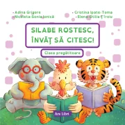 Silabe rostesc, invat sa citesc! Clasa pregatitoare - Adina Grigore