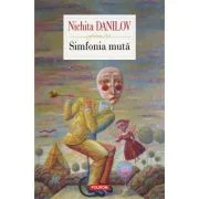 Simfonia muta - Nichita Danilov