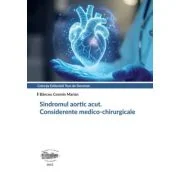 Sindromul aortic acut. Considerente medico-chirurgicale (color) - Cosmin Marian Banceu