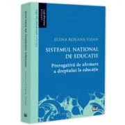 Sistemul national de educatie - prerogativa de afirmare a dreptului la educatie - Elena Roxana Visan