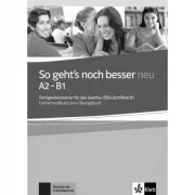 So geht's noch besser neu A2-B1. Fertigkeitentrainer für das Goethe-/ÖSD-Zertifikat B1. Lehrerhandbuch zum Übungsbuch - Anni Fischer-Mitziviris