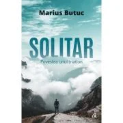 Solitar. Povestea unui triatlon - Marius Butuc