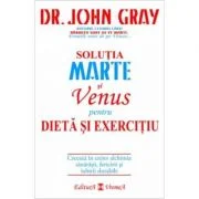 Solutia Marte si Venus pentru dieta si exercitiu - Dr. John Gray