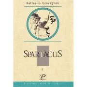Spartacus. Volumul I - Raffaello Giovagnoli
