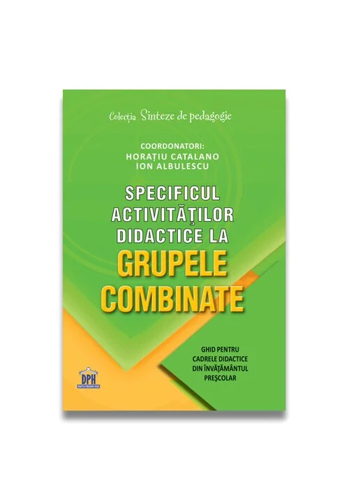Specificul activitatilor didactice la grupele combinate: Ghid pentru cadrele didactice din invatamantul prescolar
