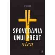 Spovedania unui preot ateu - Ion Aion
