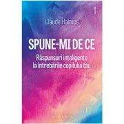 Spune-mi de ce - Claude Halmos