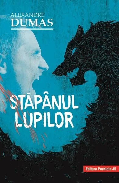 Stăpânul lupilor - Paperback brosat - Alexandre Dumas - Paralela 45