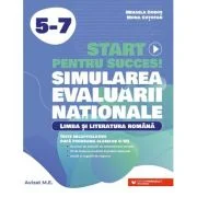 Start pentru succes la Evaluarea Nationala, Simulare. Limba si literatura romana clasele 5-7 - Mihaela Dobos