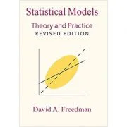 Statistical Models: Theory and Practice - David A. Freedman