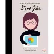 Steve Jobs. Volumul 25. Copii cu visuri indraznete - Maria Isabel Sanchez Vegara