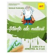 Stiinte aIe naturii. Manual pentru clasa a 4-a. Semestrul al 2-lea - Nicolae Ploscariu
