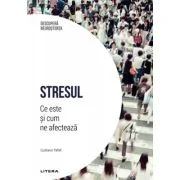 Stresul. Ce este si cum ne afecteaza. Volumul 29. Descopera Neurostiinta - Gustavo Tafet